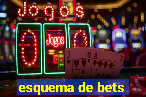 esquema de bets